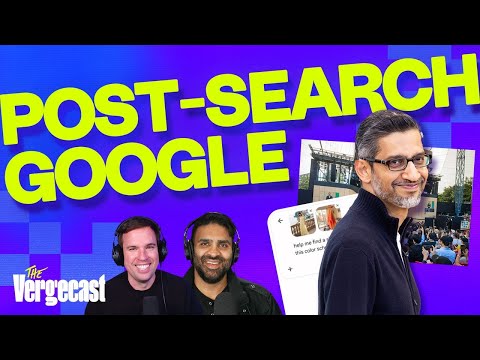 The post-search Google era begins | The Vergecast