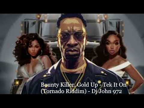 Bounty Killer, Gold Up - Tek It On - (Tornado Riddim)  Dj John 972 #dance