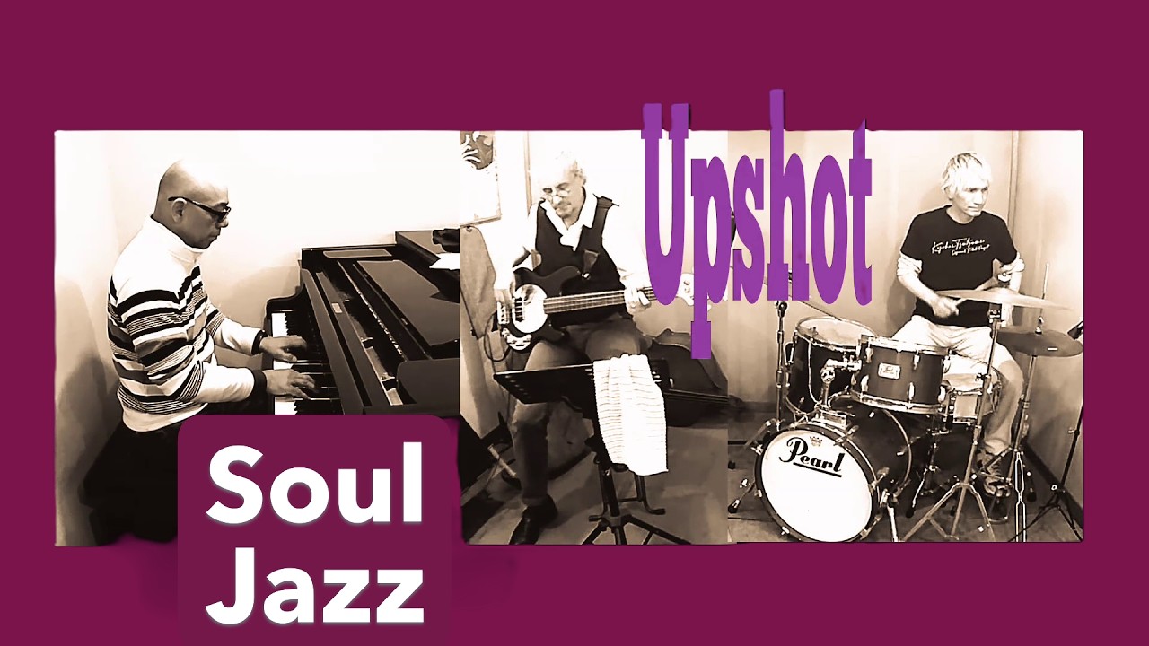 「Upshot」Hiroomi Kuwabara Soul Jazz Trio