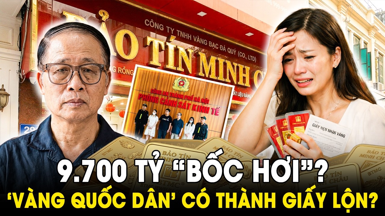 Bắt Giam Ông Chủ Bảo Tín Minh Châu, 9.700 Tỷ ‘Bốc Hơi’, Người Ôm Vàng Hoang Mang Cực Độ