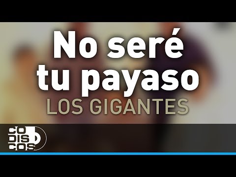 No Seré Tu Payaso, Los Gigantes Del Vallenato - Audio