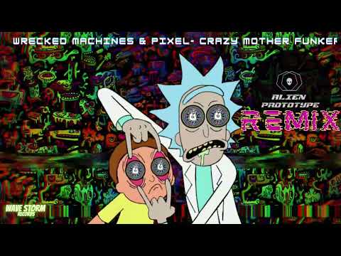 Wrecked Machines, Pixel -  Crazy Mother Funker (ALIEN PROTOTYPE Remix)