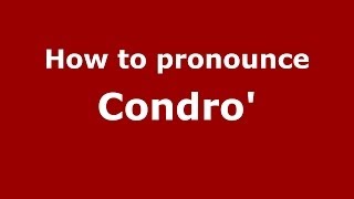 How to pronounce Condro'