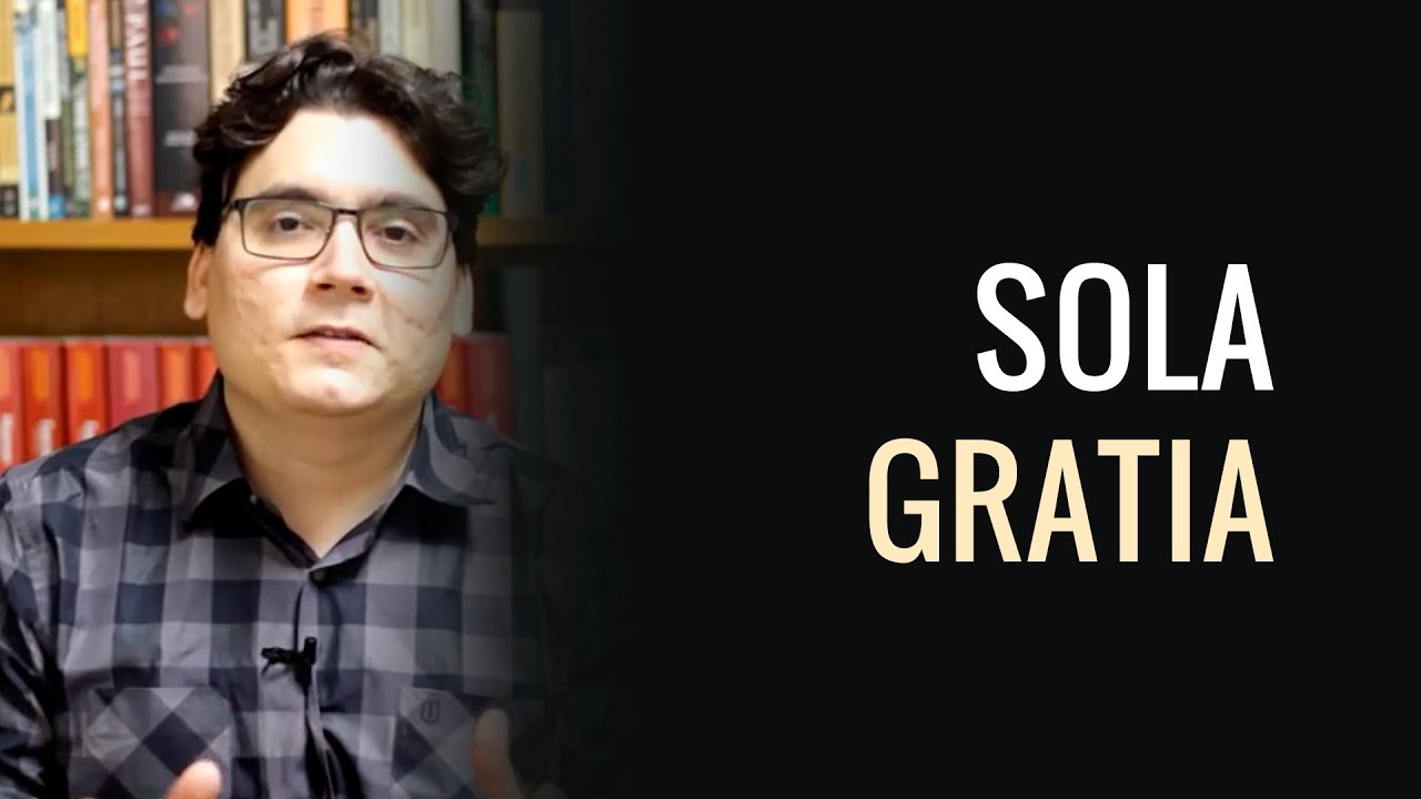 O que é Sola Gratia? - Ronaldo Vasconcelos #134