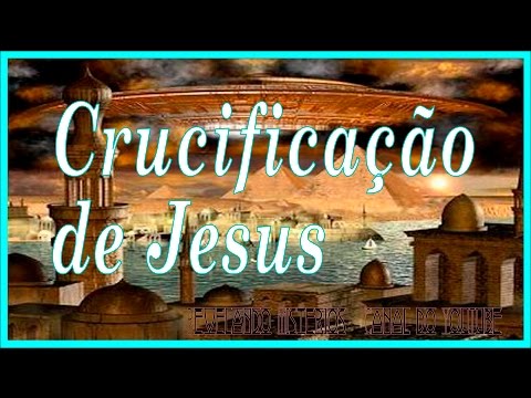 A Crucificação de Jesus - Ocultismo - Revelando Mistérios