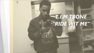 T.I.M TBone-RIDE WIT ME