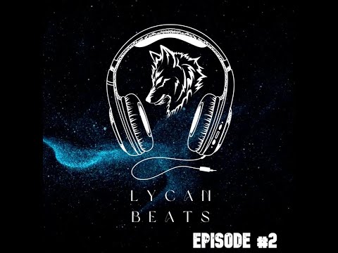 Lycan Beats Radio Episode #2