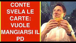 CONTE SVELA LE CARTE: VUOLE MANGIARSI IL PD