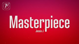 Jessie J - Masterpiece (Lyrics)