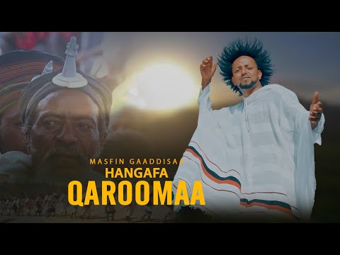 Hangafa Qaroomaa by Masfin Gaaddisaa /New ethiopian oromo music/ official video
