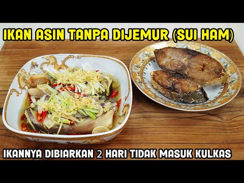 Ikan Asin Tanpa Dijemur / Sui Ham  - Ikannya Dibiarkan 2 Hari Tidak Masuk Kulkas
