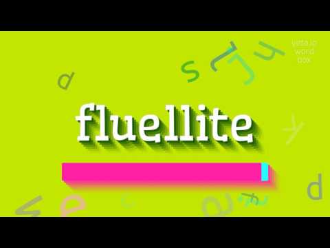 HOW TO SAY FLUELLITE? #fluellite
