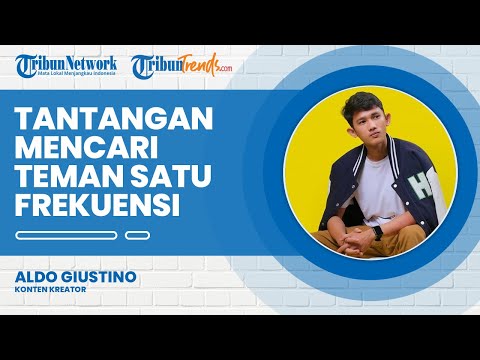 Tantangan Aldo Giustino Jadi Konten Kreator, Koneksi Internet Hingga Sulit Cari Teman Satu Frekuensi