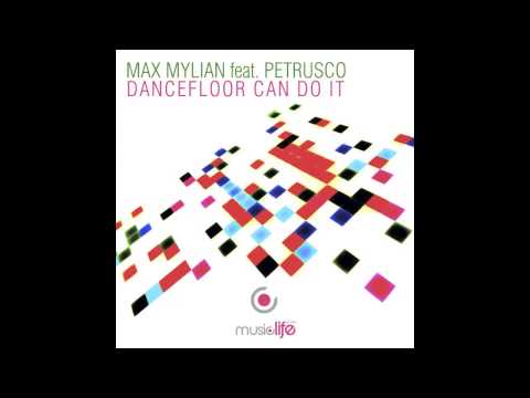 Max Mylian feat. Petrusco - Dancefloor Can Do It (Original Mix)