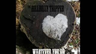 The HillBilly Tripper   Whatever you do