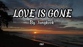 Jungkook - Love is Gone (Lyrics)