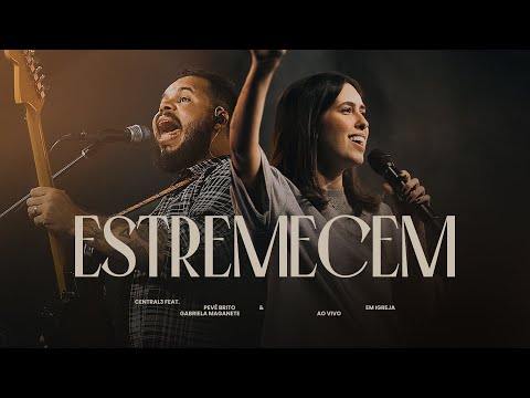 Estremecem - Central 3, Gabriela Maganete, Pevê Brito
