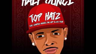 Top Hatz - Half Ounce ft. Compton Menace, Big Gipp & Joe Peshi