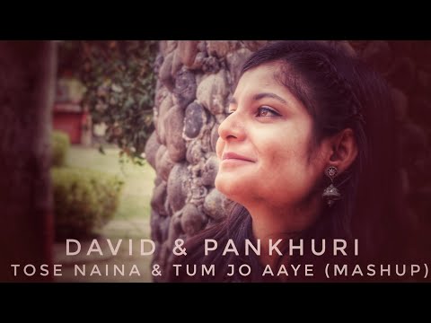David raj anthony Tose Naina & Tum Jo Aaye (Mashup)