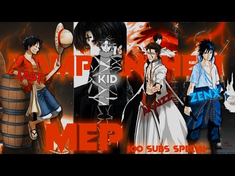 Mep Special de 100 subs🎉🔥 - Thank you so much | Flow edit | MIX ANIME