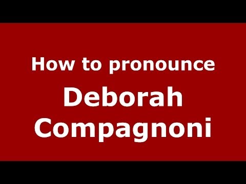 How to pronounce Deborah Compagnoni (Italian/Italy) - PronounceNames.com