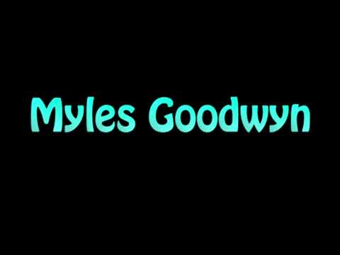 Learn How To Pronounce Myles Goodwyn