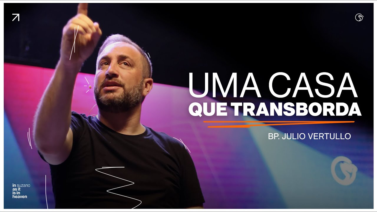 Uma casa que transborda | Bp. Julio Vertullo