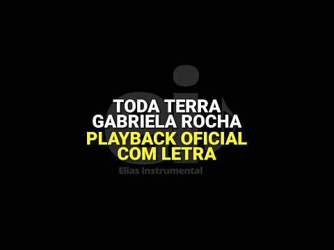 Toda Terra - Gabriela Rocha (Playback Oficial Com Letra)