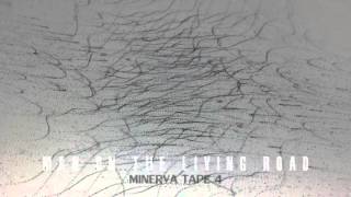 Man On The Living Road - Minerva Tape 4
