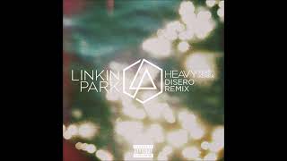 Linkin Park feat. Kiiara - Heavy (Disero Remix) (Audio)