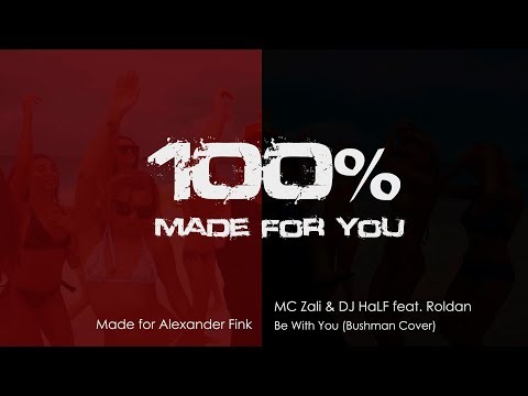 MC Zali & DJ HaLF feat. Roldan - Be With You (Bushman Cover) [100% Made For You]