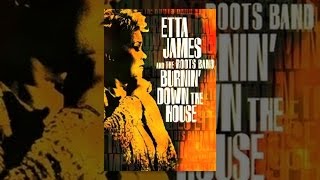 Etta James & the Roots Band - Burnin' Down The house