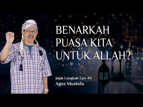 Jejak Langkah eps. 49 -  BENARKAH PUASA KITA UNTUK ALLAH?