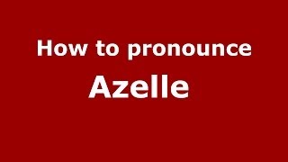 How to pronounce Azelle 