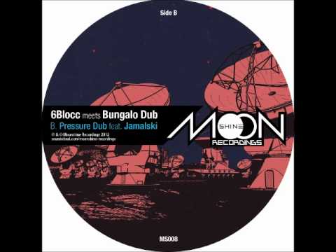 6Blocc meets Bungalo Dub - Pressure Dub ft. Jamalski