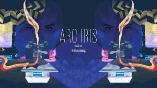 Arc Iris - "Swimming" (Full Album Stream)