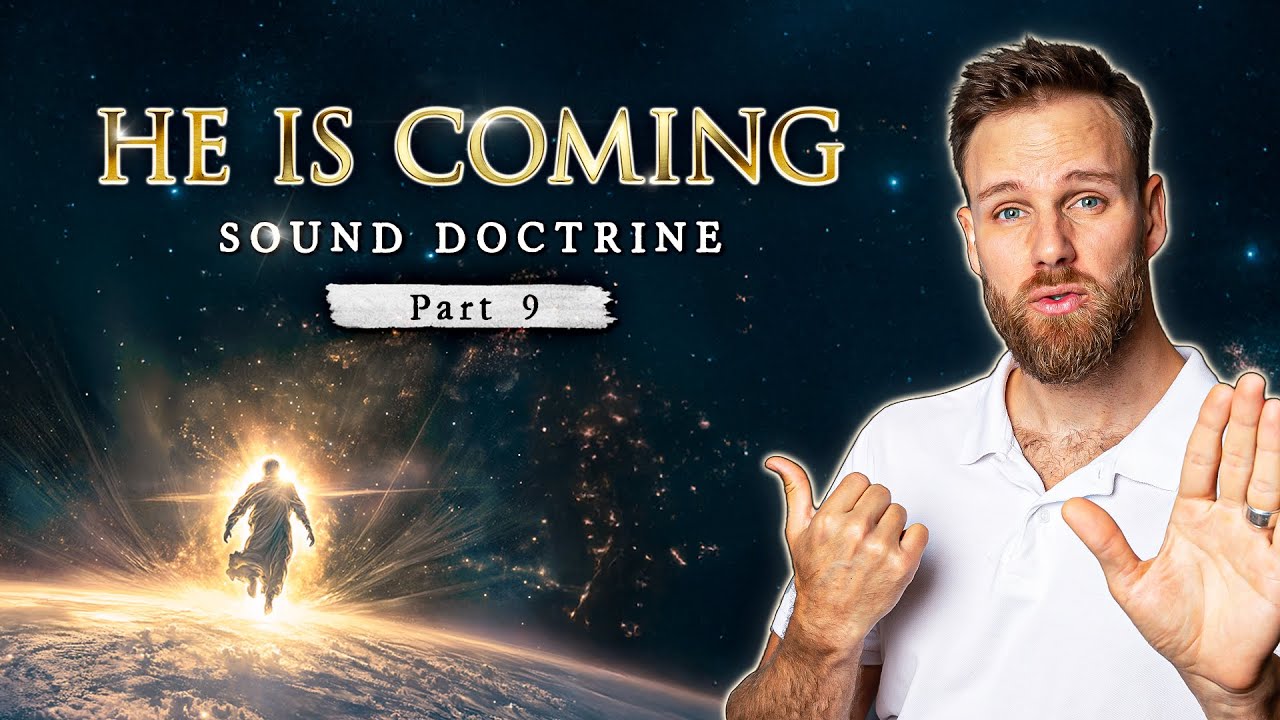 The RETURN of JESUS CHRIST || Part 9: Sound Doctrine series by Daniel Maritz
