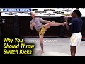 Why Throw Switch Kicks By Alex Exsisto