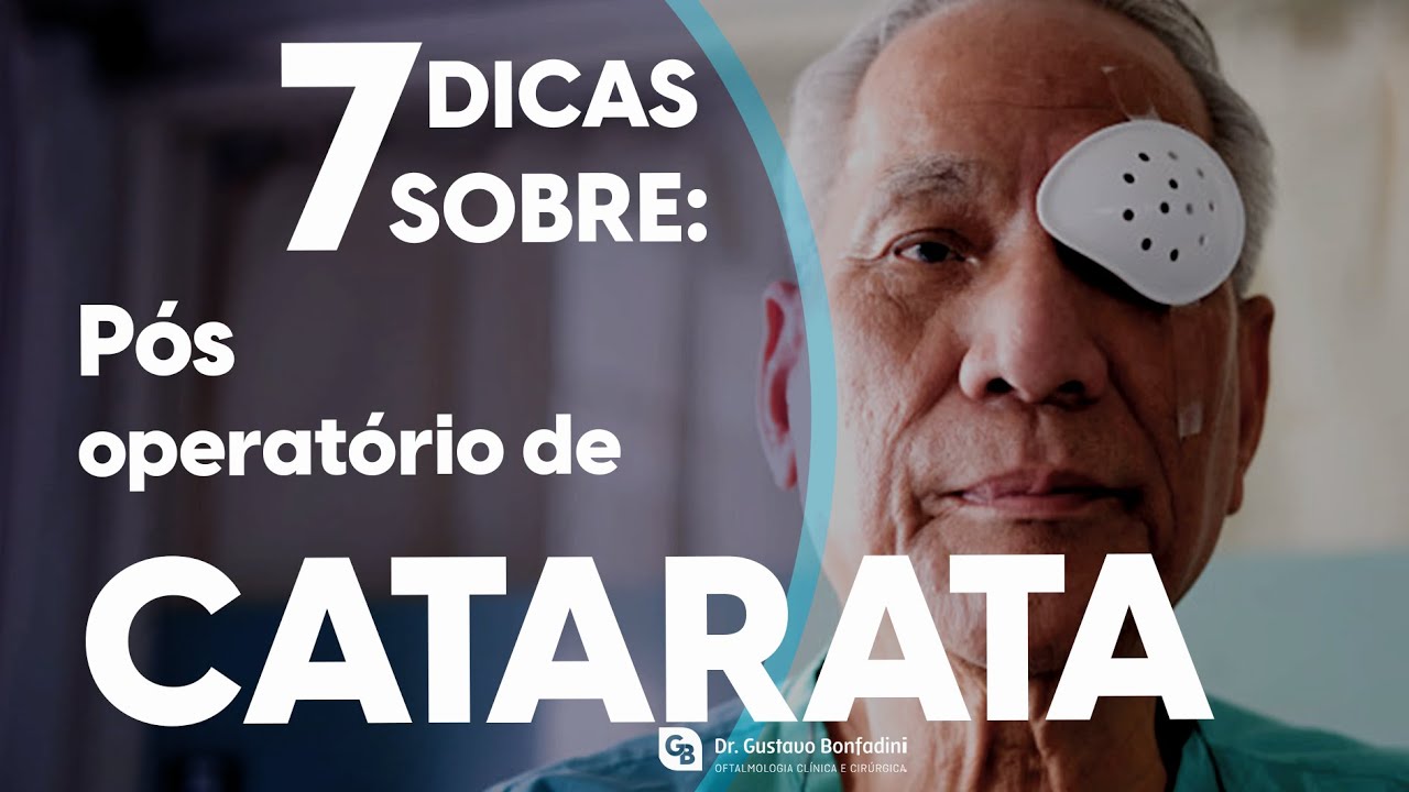 7 Dicas pós-operatório cirurgia Catarata!  Dr. Gustavo Bonfadini