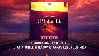 Dimitri Vegas & Like Mike - Stay A While (Filatov & Karas Extended Mix)