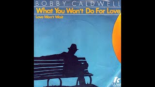Bobby Caldwell ~ What You Won&#39;t Do For Love 1978 Jazz Funk Purrfection Version