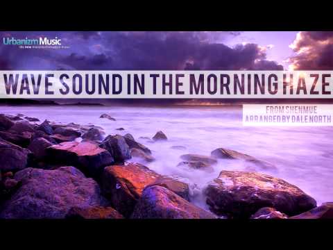 Dale North - Shenmue - Wave Sound in the Morning Haze