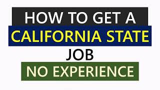 How to Get a California State Job with NO Experience (Step-by-Step)