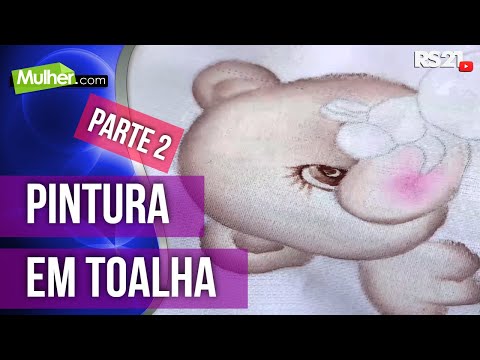 Towel Painting | Part 2 | Mulher.com | @RedeSeculo21 | February 20, 2013