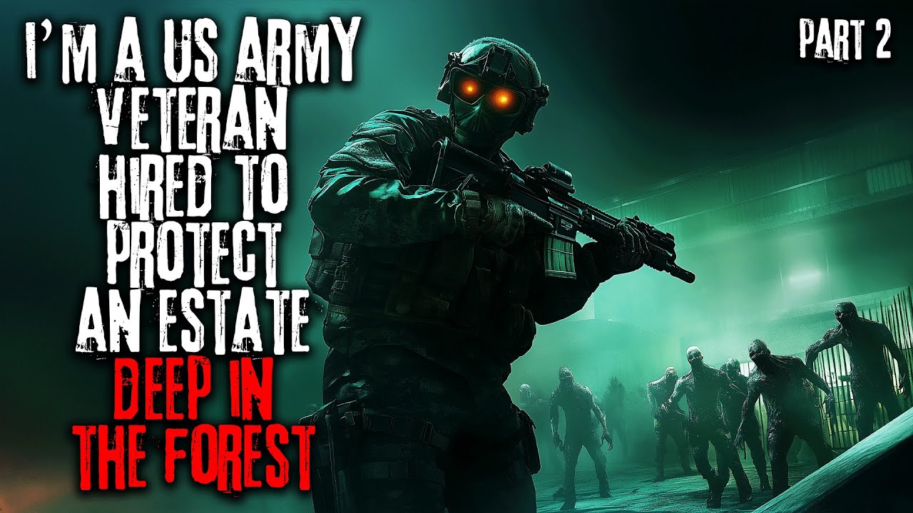 I'm a US Army Veteran Hired To Protect An Estate Deep In The Forest Ep.2 | Creepypasta