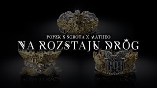 Popek x Sobota x Matheo ft. Dawidzior HTA - Na rozstaju dróg