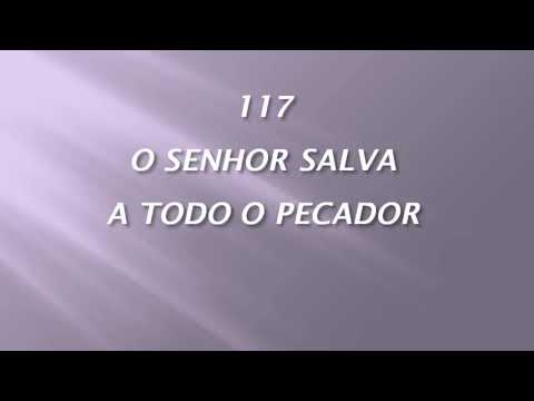 Harpa Cristã 117 - O Senhor Salva A Todo O Pecador