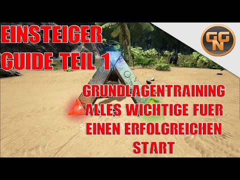 Ark Survival Evolved - Einsteiger Guide Teil 1 - Wie beginne ich in ARK - PS4/XB1 - Deutsch
