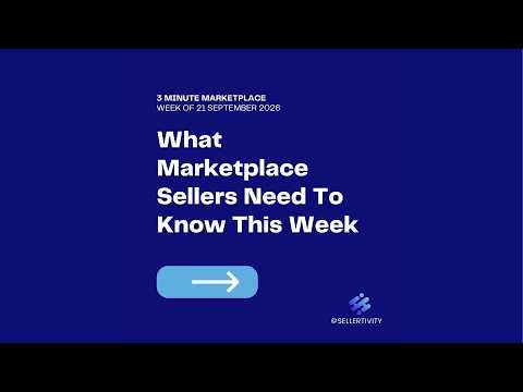 What Marketplace Sellers Need To Know | Week of 21 September 2026