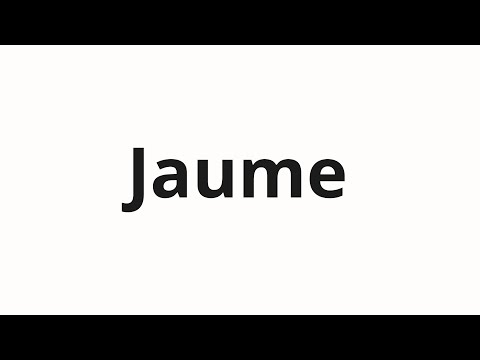 How to pronounce Jaume